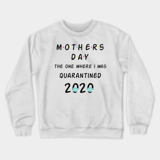 Mothers Day - The One I Was Quarantined 2020 Funny Quote Artwork Crewneck Sweatshirt